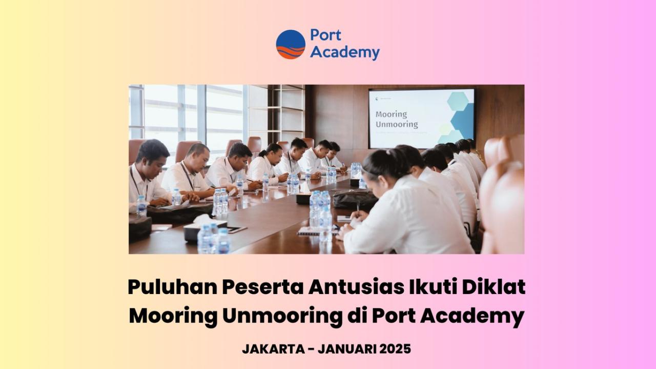 Puluhan Peserta Ikuti Diklat Mooring Unmooring di Port Academy