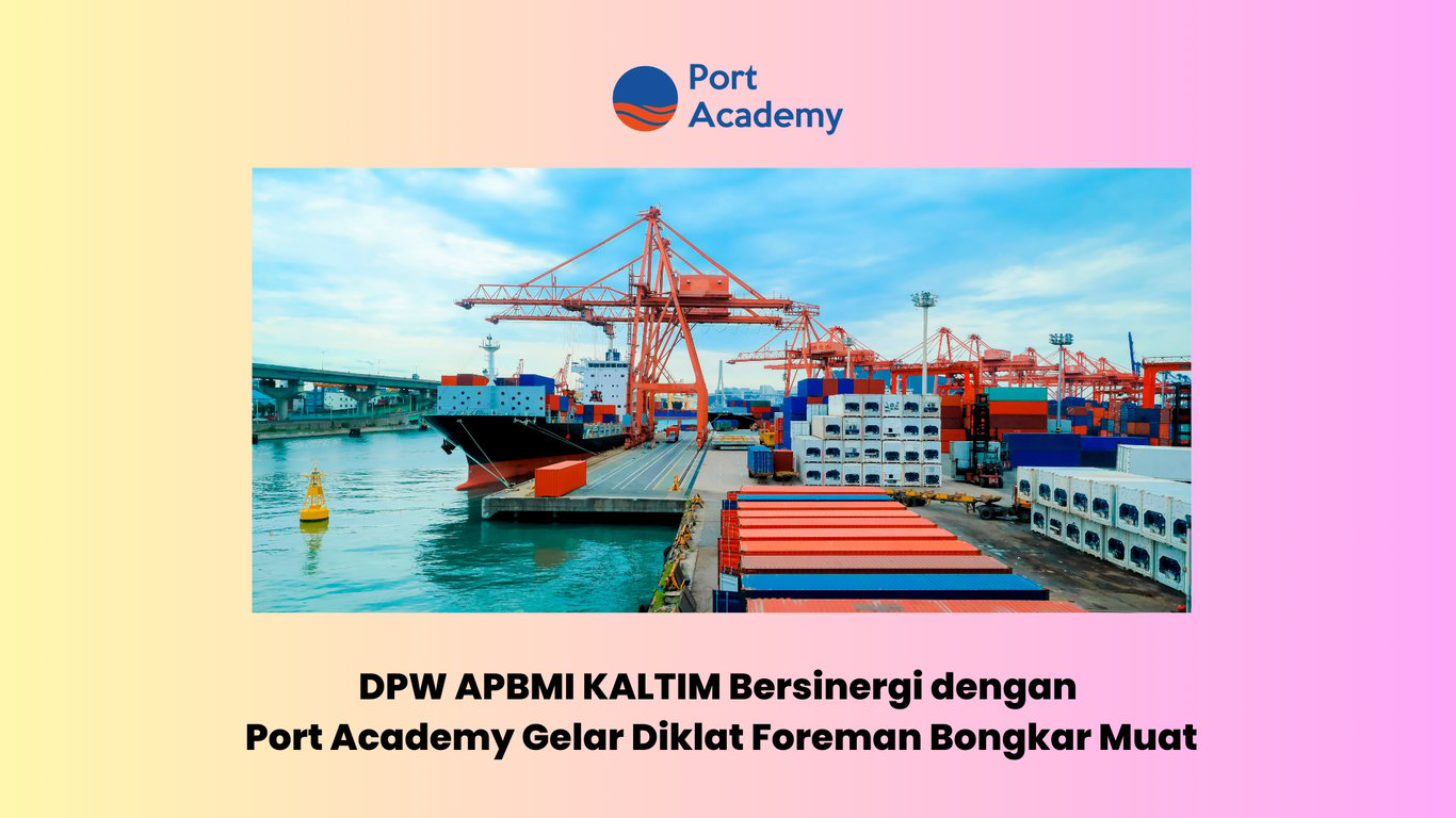 DPW APBMI Kalimantan Timur dan Port Academy Gelar Diklat Foreman Bongkar Muat